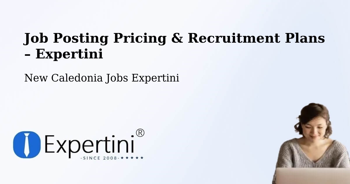 Job Posting Pricing & Recruitment Plans – Briqueterie - Briqueterie, New Caledonia Jobs Expertini